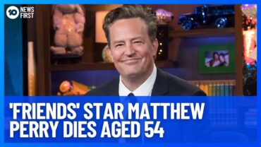 'Friends' Star Matthew Perry Dies Aged 54   10 News First