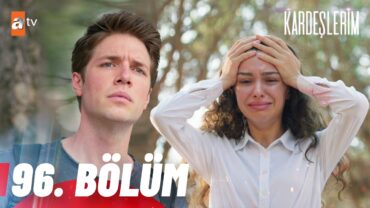 Kardeşlerim 96. Bölüm @atvturkiye