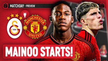 Mainoo & Garnacho Start!  Galatasaray Vs Man United  Champions League Preview