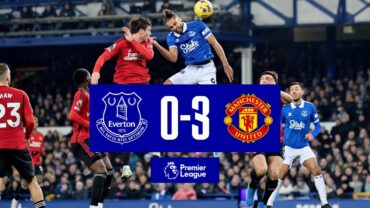 PREMIER LEAGUE HIGHLIGHTS: EVERTON 03 MANCHESTER UNITED