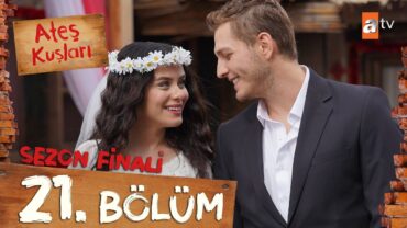 Ateş Kuşları 21. Bölüm (Sezon Finali) @atvturkiye