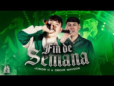 Oscar Maydon x Junior H  Fin De Semana [Official Video]