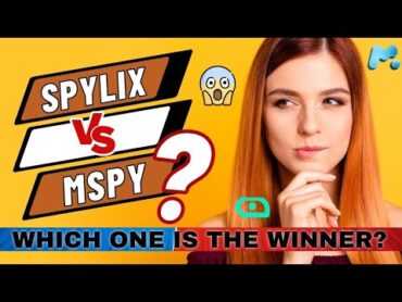 Spylix Vs mSpy: Which One Is The Winner In 2023?