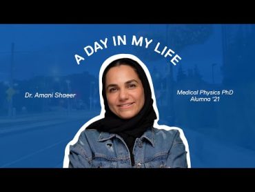 Dr. Amani Shaeer  Day in the Life of Our Biomedical Physics PhD Alumna