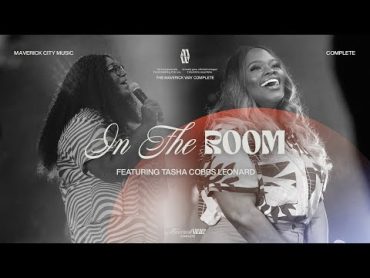 In The Room  Maverick City Music  Naomi Raine  Tasha Cobbs Leonard (Official Music Video)