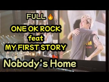 Nobody&39;s Home  ONE OK ROCK feat MY FIRST STORY (Live at Tokyo Dome 2023) FULL