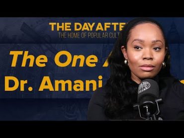 Get The Doctor ft. Dr. Amani Milligan  The Day After Ep. 425