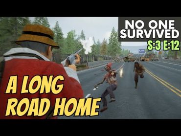 No One Survived (Gameplay) S:3 E:12  A Long Road Home