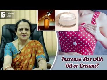 Can Breast Size be increased by Oil or Creams?  Dr. H S Chandrika  Doctors&39; Circle