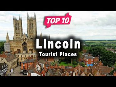 Top 10 Places to Visit in Lincoln, Lincolnshire  England  English