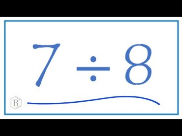 7 divided by 8    (7 ÷ 8)