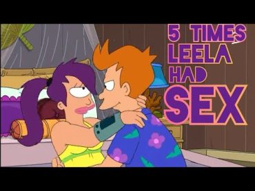 Futurama  5 Times Leela Had Sex