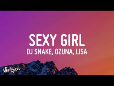 DJ Snake, Ozuna, Megan Thee Stallion, LISA of BLACKPINK  SG  (Sexy Girl) (Lyrics)