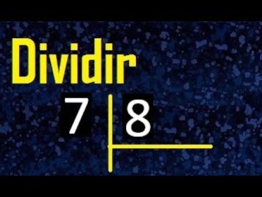 dividir 7 entre 8