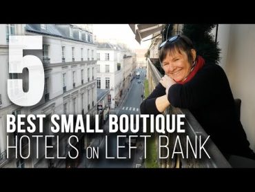 Where to Stay in Paris: 5 Best Boutique Hotels (Left Bank)