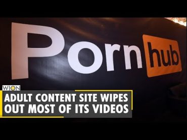 Pornography website &39;Pornhub&39; remove nearly 10 million videos  Adult content website  World News