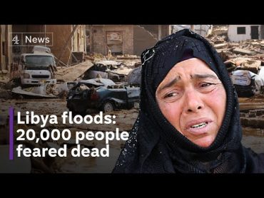 Libya floods: Up to 20,000 people dead amid catastrophic damage