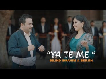 Bilind Ibrahim & Berjîn Kaplan   Ye Te Me