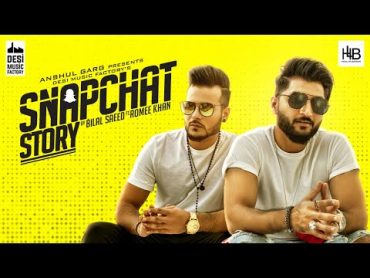 Snapchat Story  Bilal Saeed ft. Romee Khan