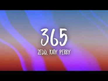 Zedd, Katy Perry  365 (Lyrics)