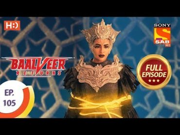 Baalveer Returns  Ep 105  Full Episode  3rd February 2020