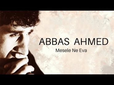 Abbas Ahmed  Mesela Ne Eva [Official Music Video © 1998 Ses Plak ]