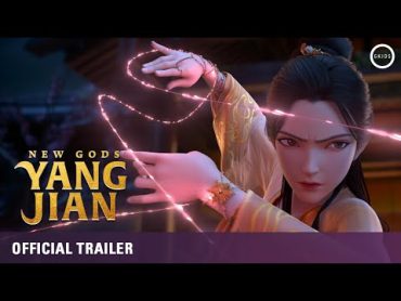 NEW GODS: YANG JIAN  Official Theatrical Trailer