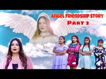 Angel Friendship Story Part 2Heart Touching StoryBest FriendshipTrue FriendshipFriendship Story