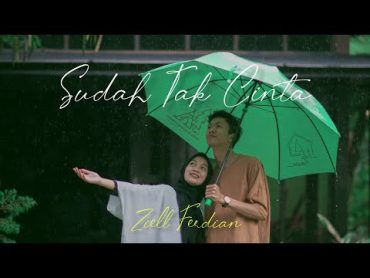 ZIELL FERDIAN  SUDAH TAK CINTA (Official Music Video) New Version