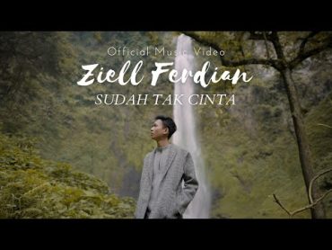 Ziell Ferdian  Sudah Tak Cinta (Official Music Video)