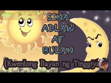 Sina Adlaw at Bulan  Kwentong Bayan ng Tinggiyan  Filipino Folklor / Folktale