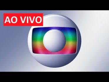 GLOBO AO VIVO AGORA (HD) BBB AO VIVO 24 HORAS  ELAS POR ELAS  FUZUE  JORNAL NACIONAL  RENASCER