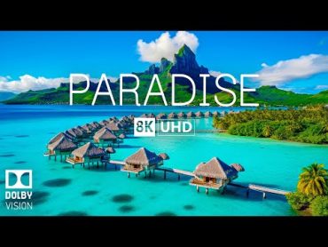 PARADISE 8K Video Ultra HD With Soft Piano Music  60 FPS  8K Nature Film