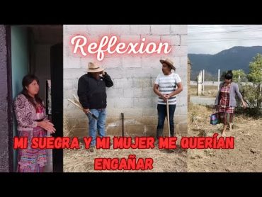 MI SUEGRA Y MI MUJER ME QUISIERON ENGAÑAR... Reflexión...