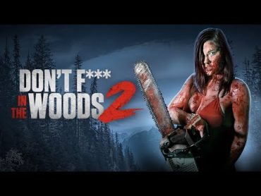 Don&39;t F In The Woods 2  Official Trailer