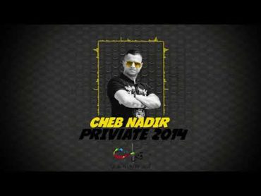 Cheb Nadir  Private (EXCLUSIVE)  (الشاب نذير  برايفت (حصرياً