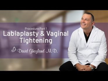 Labiaplasty & Vaginal Tightening  Procedure Part 1  David Ghozland, M.D.