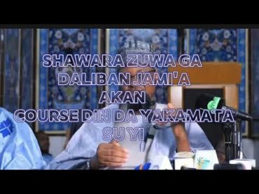 Shawara course din daya kamata ku karanta A jami&39;a sheikh fantami khaleeltrust youtube