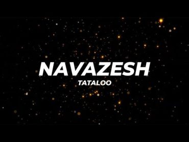 Navazesh  Tataloo﹝Lyrics﹞