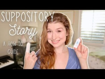 Suppository Tips & Tricks // A Questionably Appropriate Breakdown of Rectal Suppository Usage