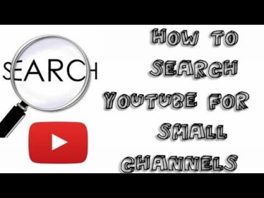 How to search YOUTUBE by small channels