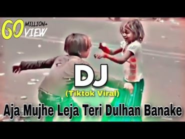 Aja Mujhe Leja Teri Dulhan Banake  Tiktok Viral Dj Gana  DJ Mrk KadiR  New Dj Song 2023