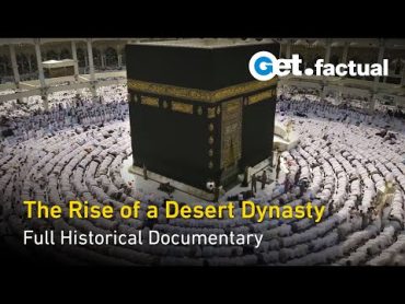 Mysterious Saudi Arabia: The Rise of a Desert Dynasty  Full Historical Documentary