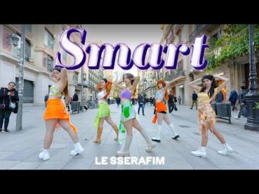 [KPOP IN PUBLIC] LE SSERAFIM (르세라핌)   SMART  Dance Cover by EST CREW from Barcelona