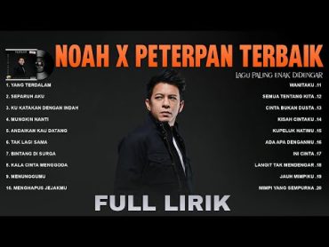 Noah x Peterpan Full Lirik (Full Album) ~ Koleksi Lagu Terbaik Noah x Peterpan Sepanjang Masa