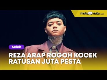 Lagi, Reza Arap Rogoh Kocek Ratusan Juta untuk Pesta Semalam Suntuk