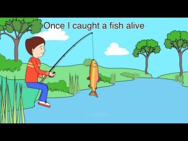 Nursery Rhyme  1,2,3,4,5 Once I caught a fish alive