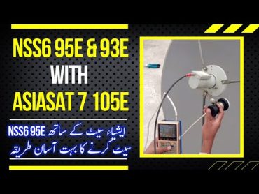 Nss6 95e setting with Asiasat 7 105e on 4 Feet Dish  How to set Nss6 95e with Asiasat 7 105e