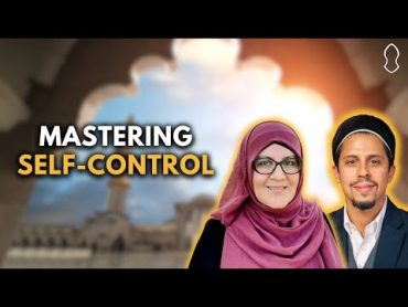 Exercising Control and Willpower [Asad Tarsin and Hosai Mojaddidi]