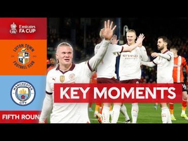 Luton Town v Manchester City  Key Moments  Fifth Round  Emirates FA Cup 202324